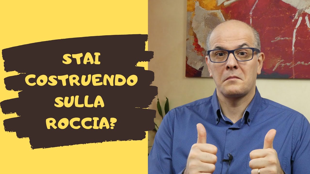 Stai costruendo sulla roccia?